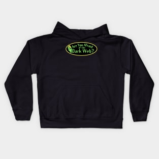 Are You Afraid of the Dark Web? Kids Hoodie